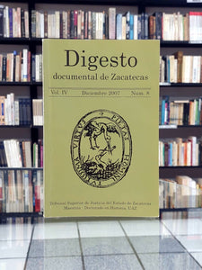 Digesto, documental de Zacatecas. Vol. IV, diciembre 2007, núm. 8