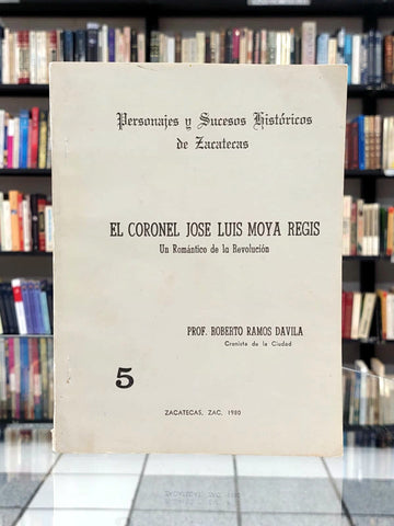 El Coronel José Luis Moya Regis. Un romántico de la Revolución.