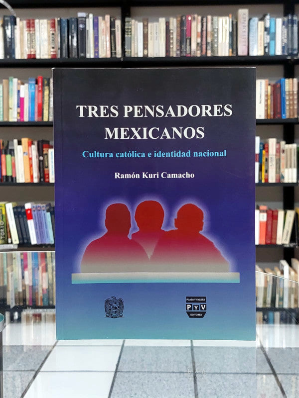 Tres pensadores mexicanos. Cultura católica e identidad nacional