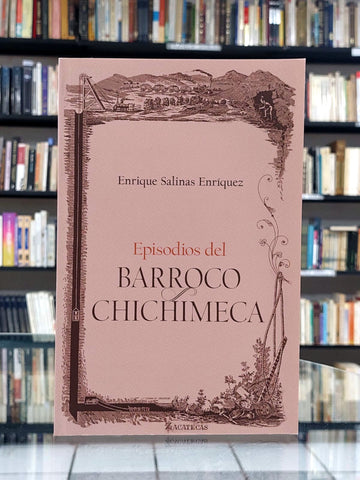 Episodios del Barroco Chichimeca