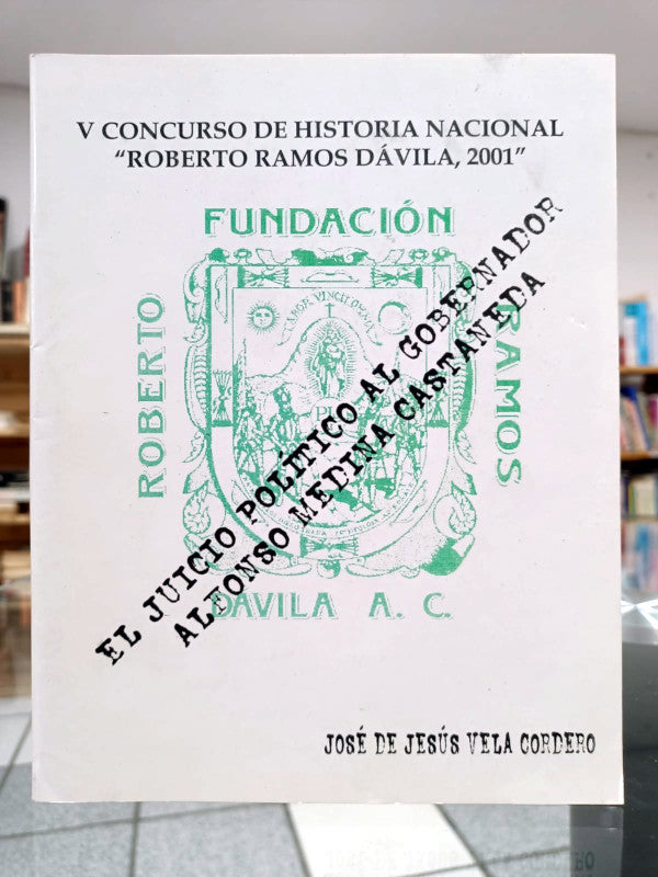 El juicio político al gobernador Alfonso Medina Castaneda (V Concurso de Historia Nacional "Roberto Ramos Dávila" 2001).