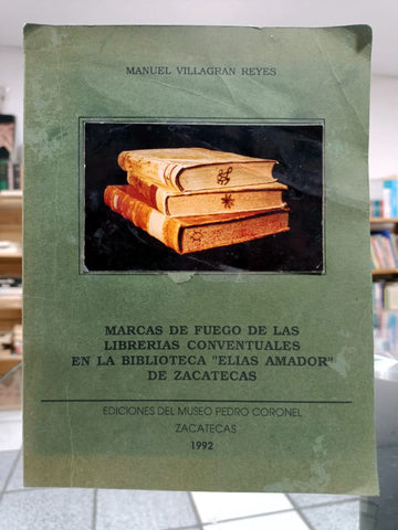 Marcas de fuego de las librerías conventuales en la biblioteca 'Elías Amador' de Zacatecas