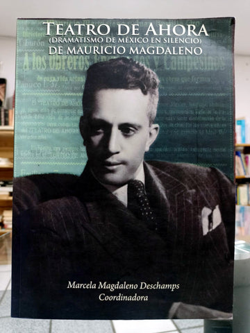 Teatro de ahora (Dramatismo de México en Silencio) de Mauricio Magdaleno