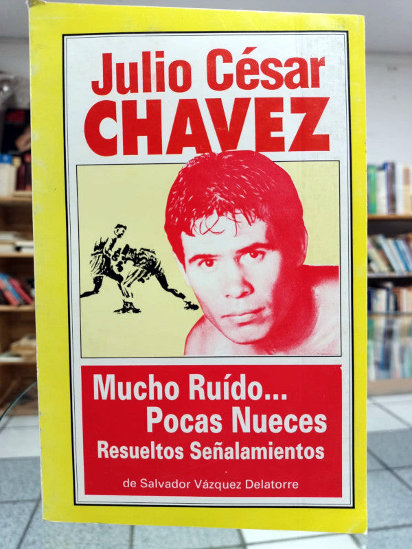 Julio César Chávez. Mucho ruido... Pocas nueces