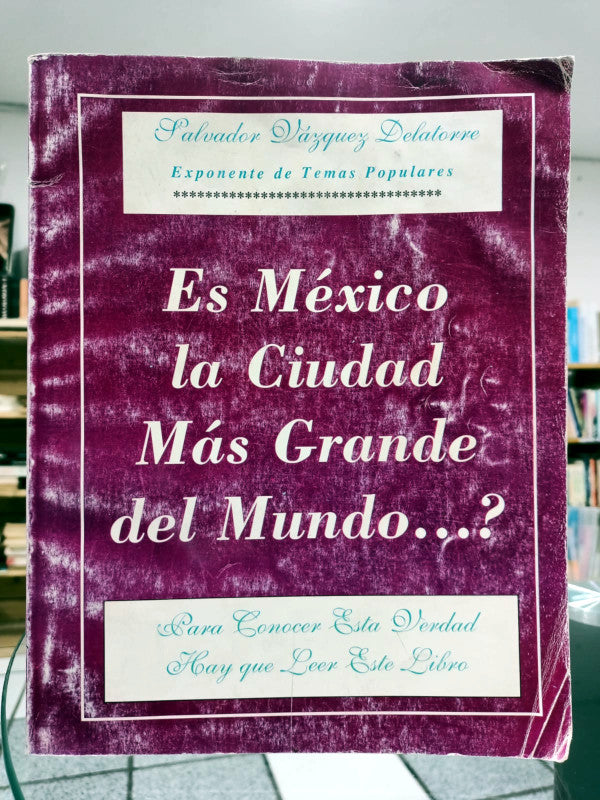 ¿Es México la ciudad más grande del mundo...?