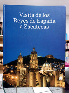 Visita de los Reyes de España a Zacatecas