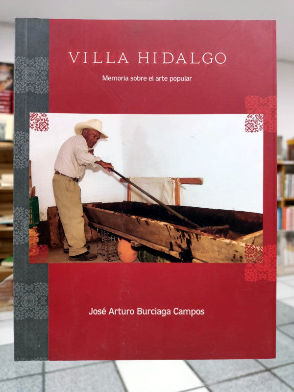 Villa Hidalgo. Memoria sobre el arte popular.