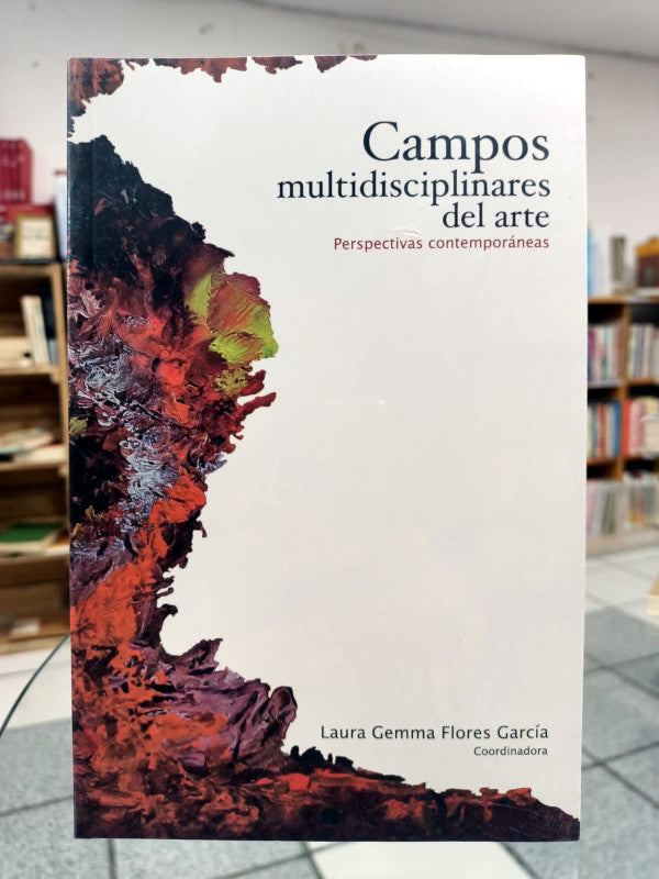 Campos multidisciplinares del arte. Perspectivas contemporáneas.