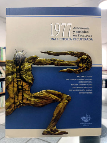 1977 Autonomía y sociedad en Zacatecas. Una historia recuperada.