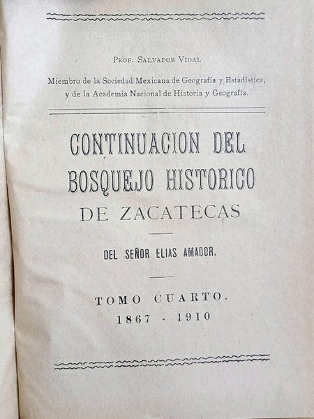 Bosquejo histórico de Zacatecas. Tomo IV (Continuación del Bosquejo histórico de Zacatecas del señor Elías Amador, 1867-1910)