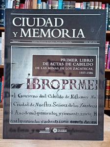 Primer libro de actas de cabildo de las minas de los Zacatecas 1557-1586. Ciudad y memoria, no. 1, publicación periódica del Instituto Zacatecano de Cultura.