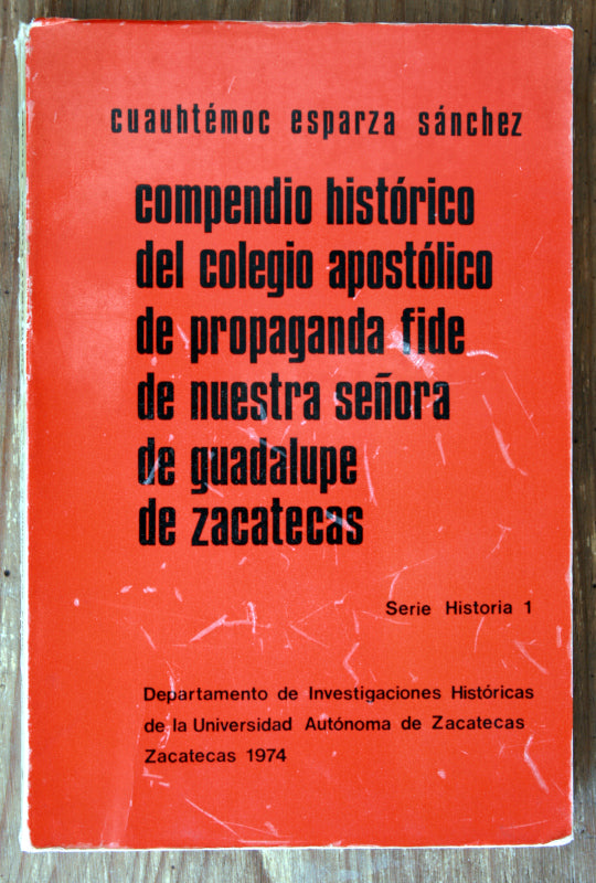 Compendio histórico del Colegio apostólico de propaganda fide de nuestra señora de Guadalupe de Zacatecas.