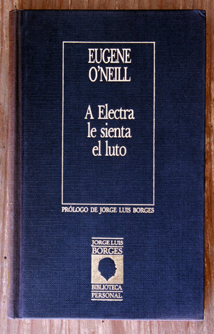 A Electra le sienta el luto (Prólogo de Jorge Luis Borges)