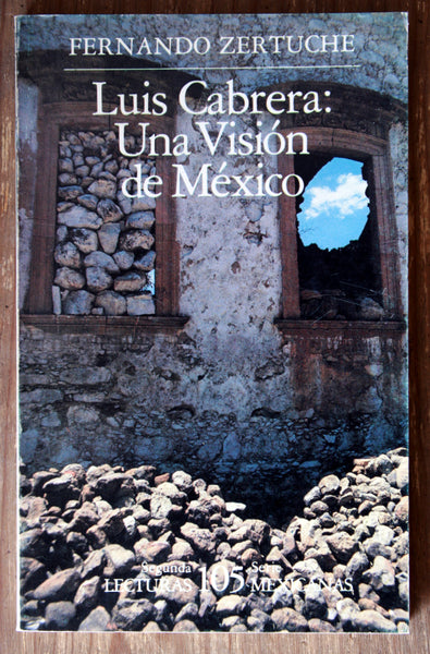 Luis Cabrera: Una visión de México