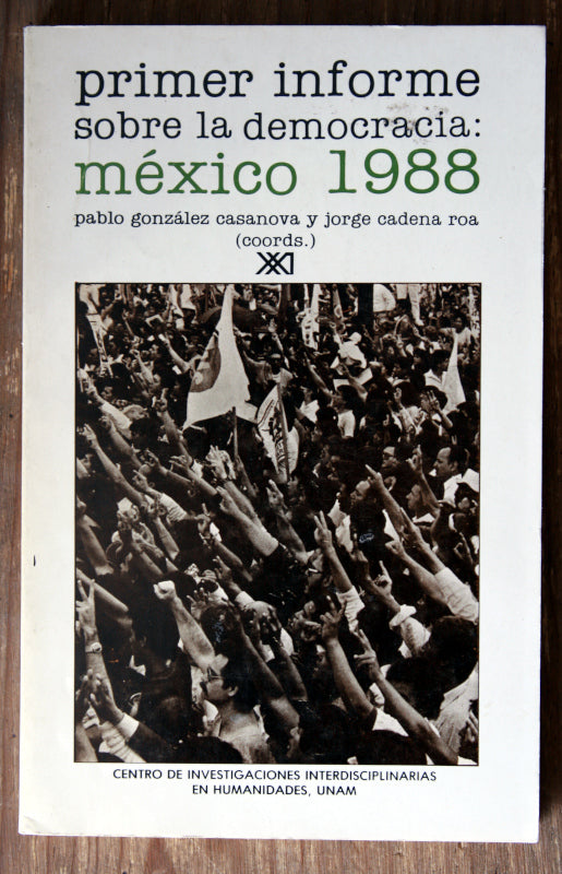 Primer informe sobre la democracia: México 1988.