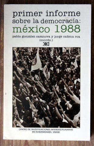 Primer informe sobre la democracia: México 1988.