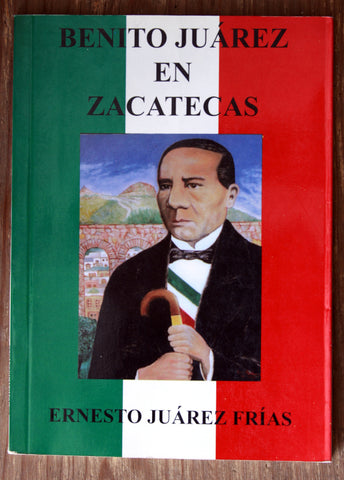 Benito Juárez en Zacatecas.