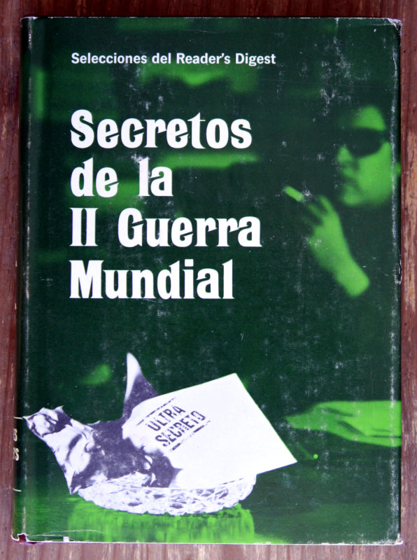 Secretos de la II Guerra Mundial. 49 fascinantes historias de espionaje.