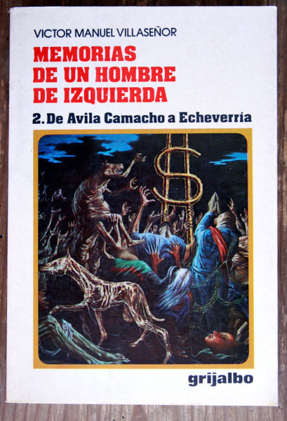 Memorias de un hombre de izquierda, 1. Del porfiriato al Cardenismo, 2. De Ávila Camacho a Echeverría