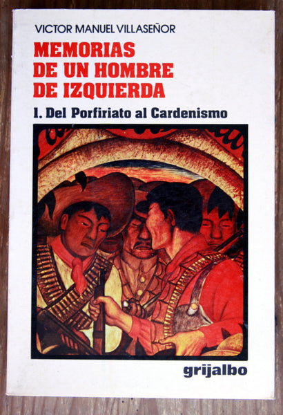 Memorias de un hombre de izquierda, 1. Del porfiriato al Cardenismo, 2. De Ávila Camacho a Echeverría