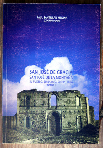 San José de Gracia, San José de la Montaña, su pueblo, su barrio, su historia (Tomo II)