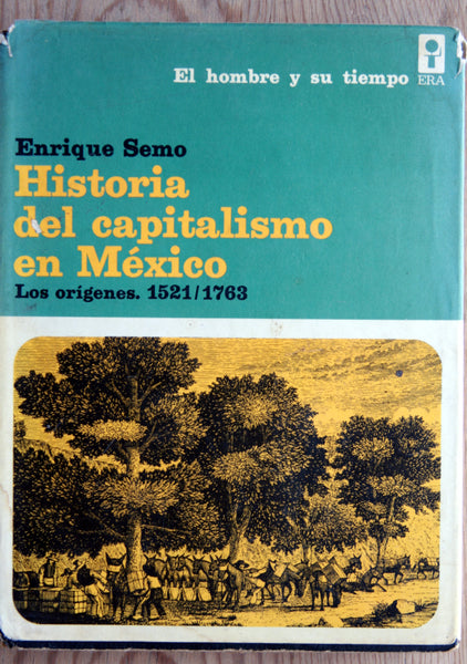 Historia del capitalismo en México. Los orígenes. 1521-1763.