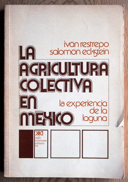 La agricultura colectiva en México. La experiencia de la laguna.