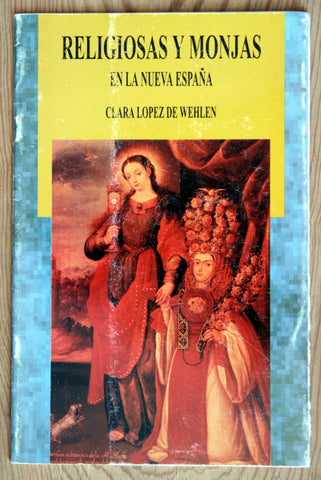 Religiosas y monjas en la Nueva España