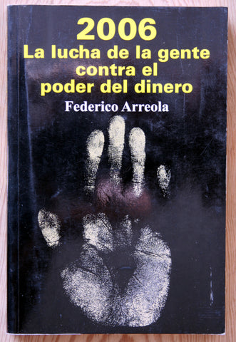 2006. La lucha de la gente contra el poder del dinero.