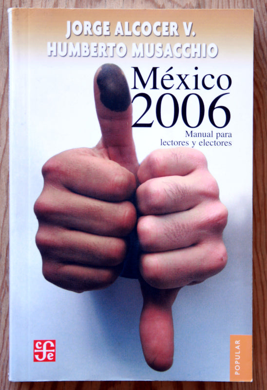 México 2006. Manual para lectores y electores.