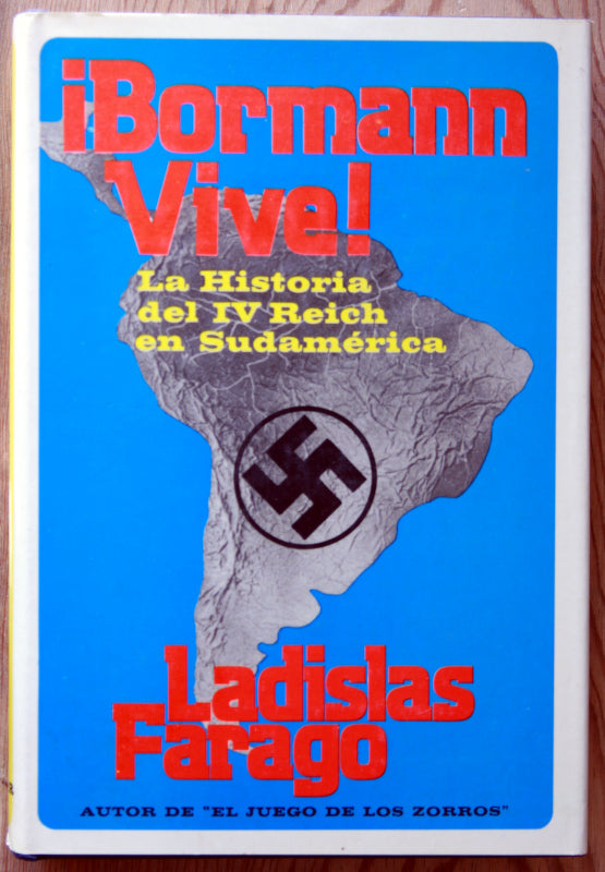 ¡Bormann Vive! La historia del IV Reich en Sudamérica