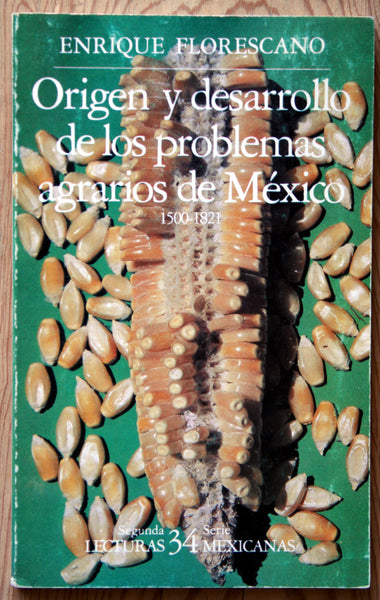 Origen y desarrollo de los problemas agrarios de México (1500-1821)