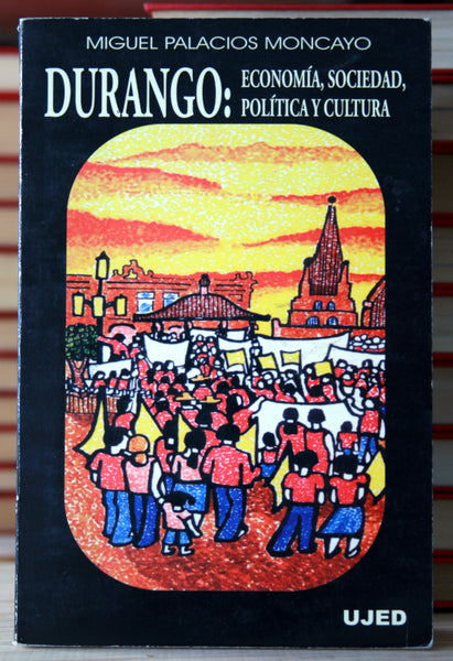 Durango: Economía, sociedad, política y cultura