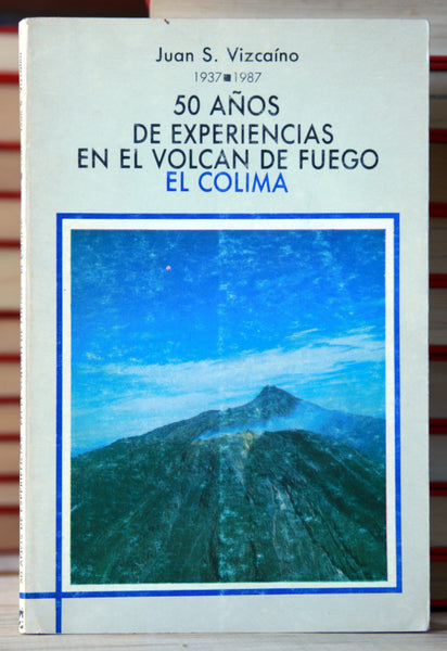 50 años de experiencia en el volcán de fuego "El colima"