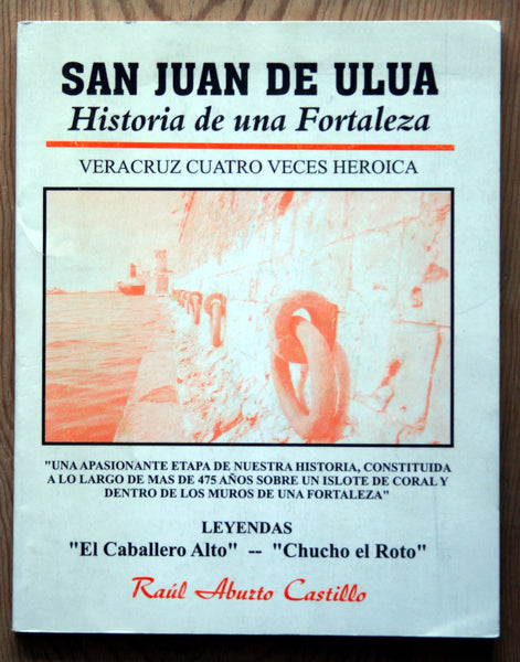 San Juan de Ulúa. Historia de una fortaleza. Veracruz cuatro veces heroica