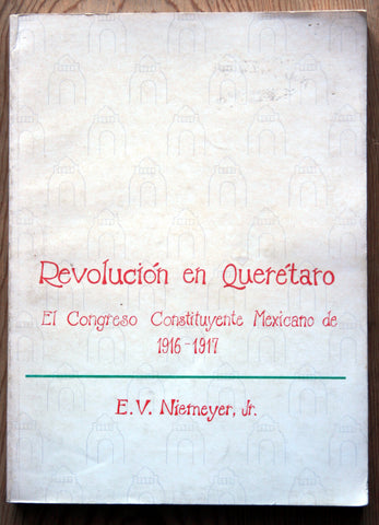 Revolución en Querétaro. El congreso constituyente mexicano de 1916-1917