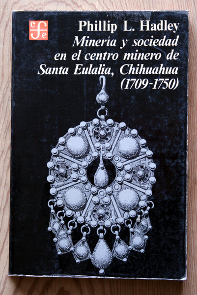 Minería y sociedad en el centro minero de Santa Eulalia, Chihuahua (1709-1750)