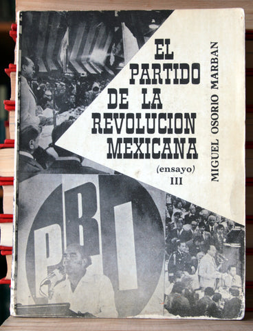 El partido de la revolución mexicana (ensayo) III