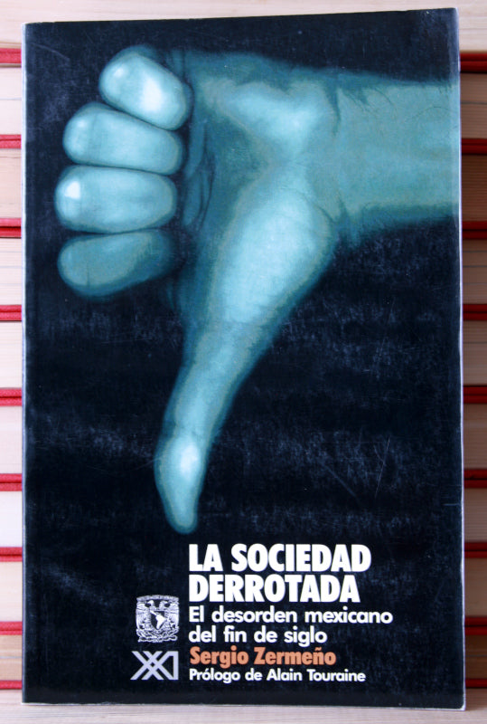 La sociedad derrotada. El desorden mexicano del fin de siglo