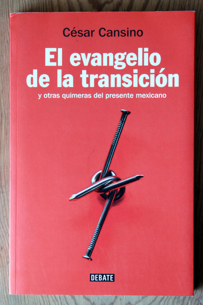 El evangelio de la transición y otras quimeras del presente mexicano