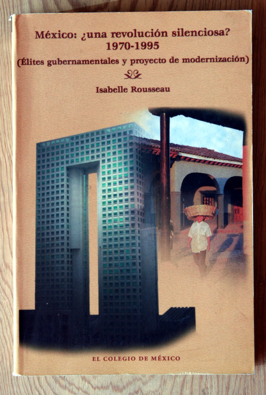 México: ¿una revolución silenciosa? 1970-1995 (Élites gubernamentales y proyecto de modernización)