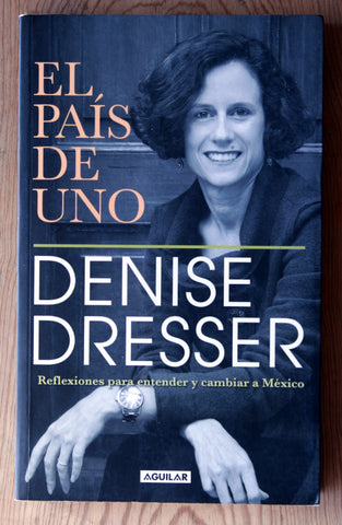 El país de uno. Reflexiones para entender y cambiar a México.