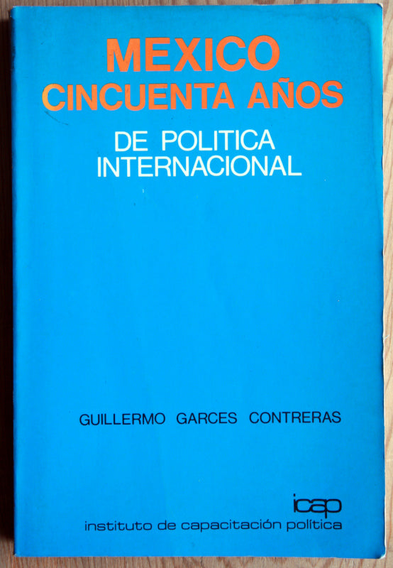 México. Cincuenta años de política internacional