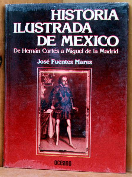 Historia ilustrada de México. De Hernán Cortés a Miguel de la Madrid. (3 tomos)