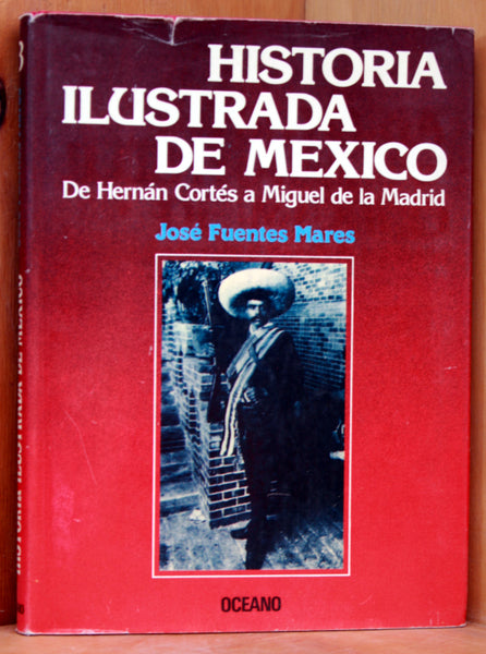 Historia ilustrada de México. De Hernán Cortés a Miguel de la Madrid. (3 tomos)