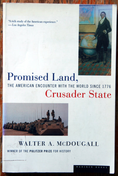 Promise land, Crusader state: the American encounter with the world since 1776
