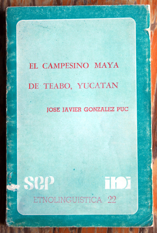 El campesino maya de Teabo, Yucatán.