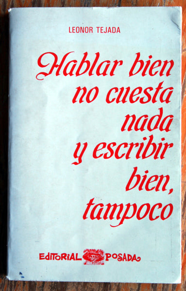 Hablar bien no cuesta nada y escribir bien, tampoco.