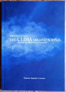 Percepciones del clima organizacional. Visiones de diferentes instituciones