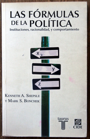 Las fórmulas de la política. Instituciones, racionalidad, y comportamiento